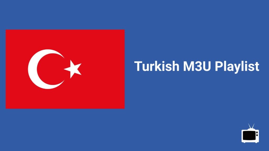 Turkish IPTV Free M3U List
