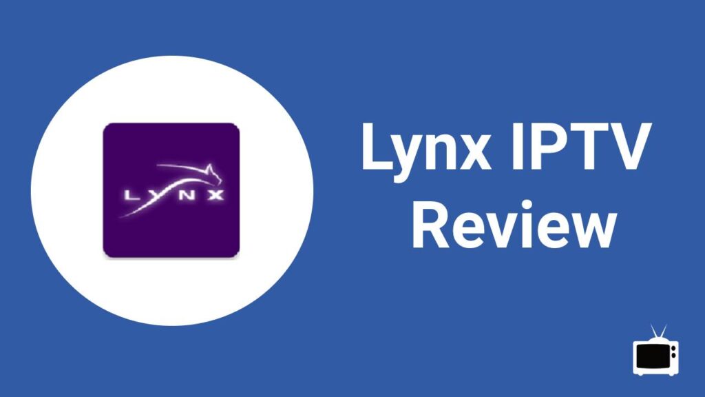 Lynx IPTV Review