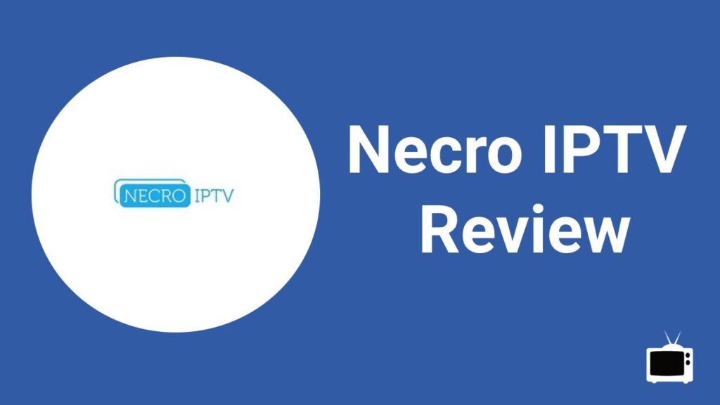 Necro IPTV review
