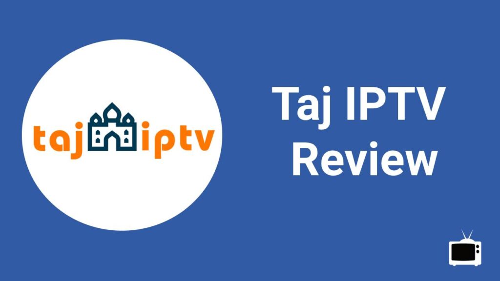 Taj IPTV Review