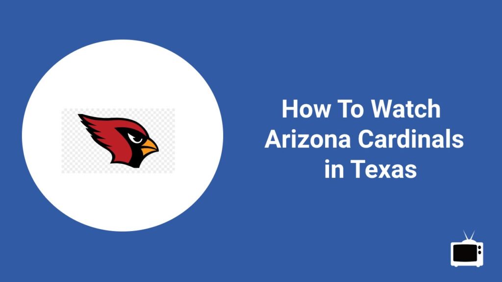 How To Watch Arizona Cardinals in Texas