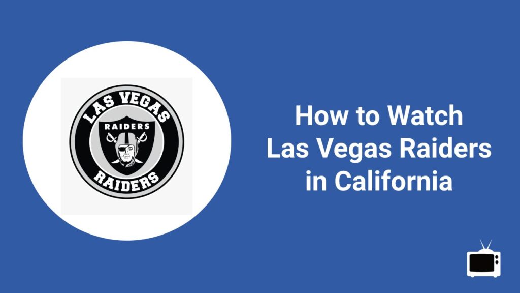 How to Watch Las Vegas Raiders in California
