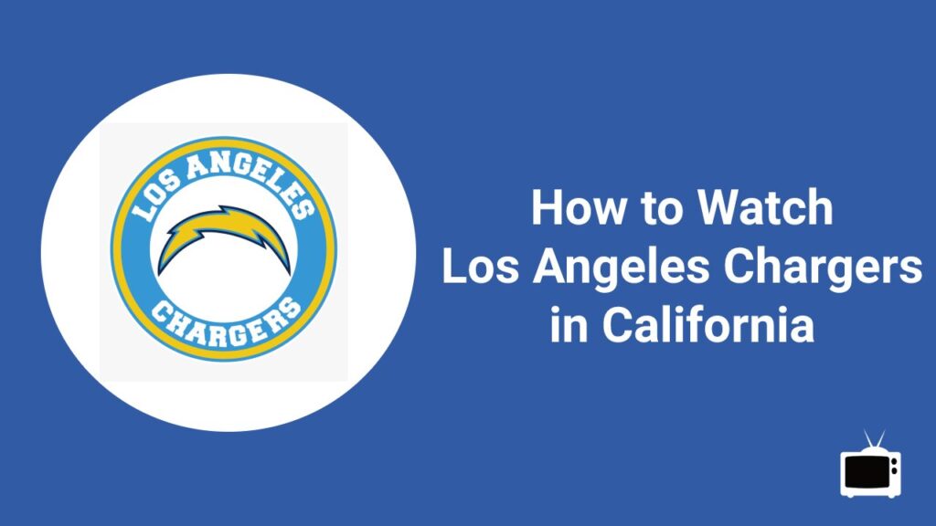 How to Watch Los Angeles Chargers in California